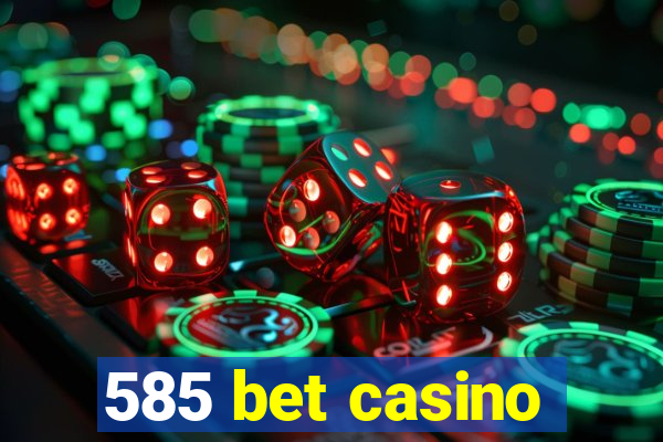 585 bet casino